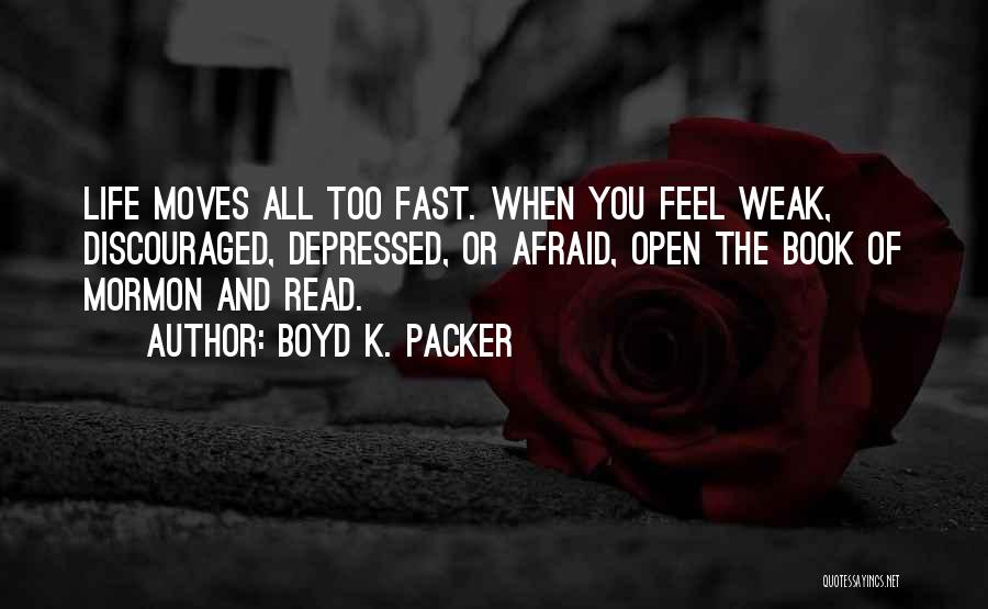 Moving Fast Quotes By Boyd K. Packer