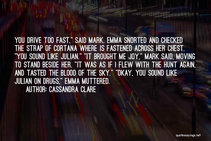 Moving Fast Quotes By Cassandra Clare