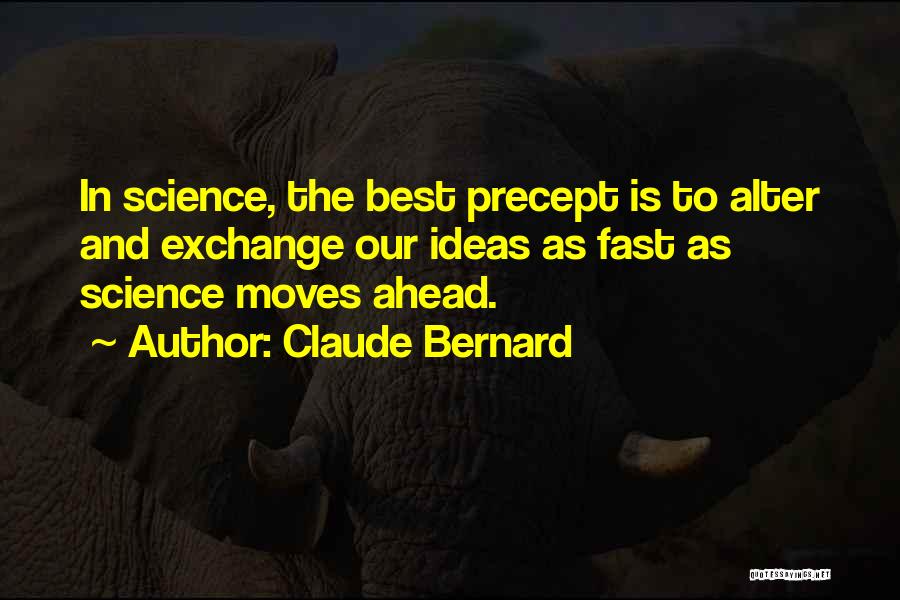 Moving Fast Quotes By Claude Bernard