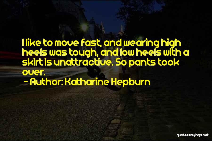 Moving Fast Quotes By Katharine Hepburn
