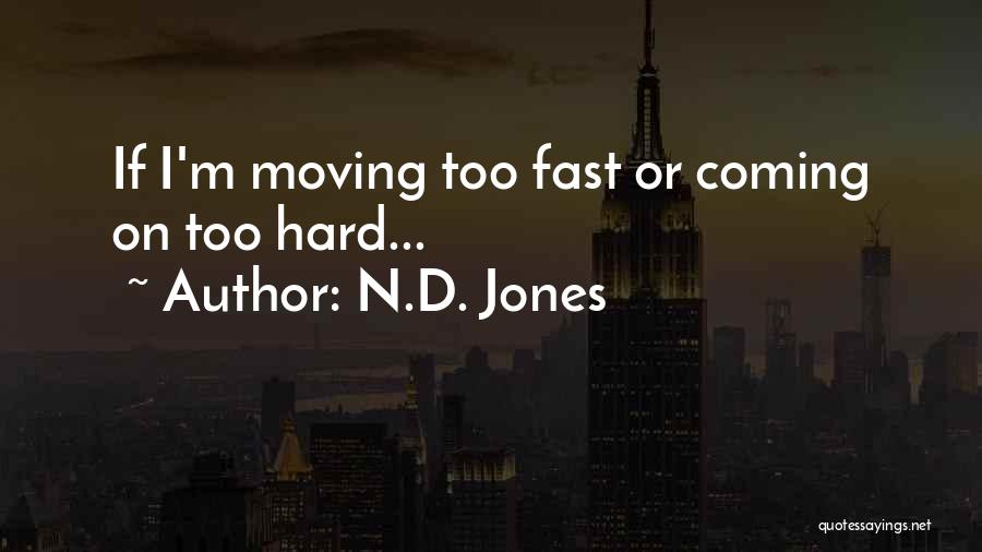 Moving Fast Quotes By N.D. Jones