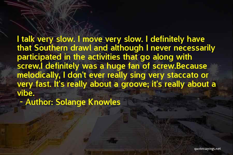 Moving Fast Quotes By Solange Knowles