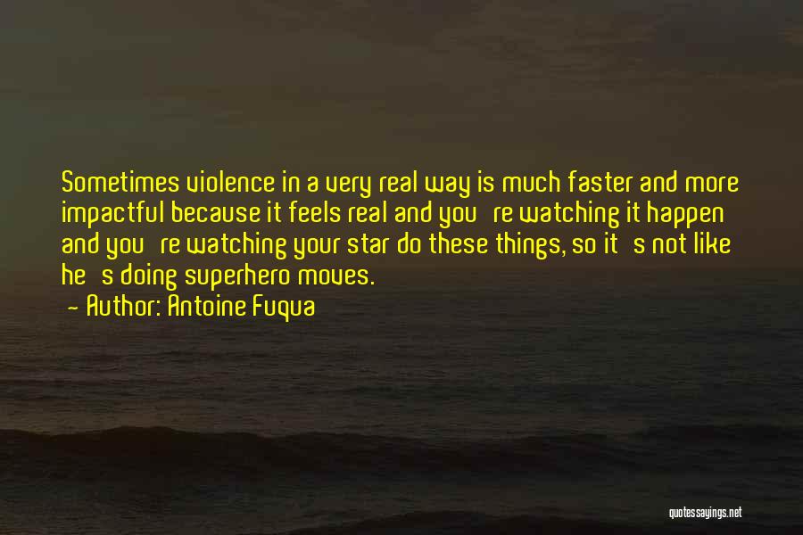 Moving Faster Quotes By Antoine Fuqua