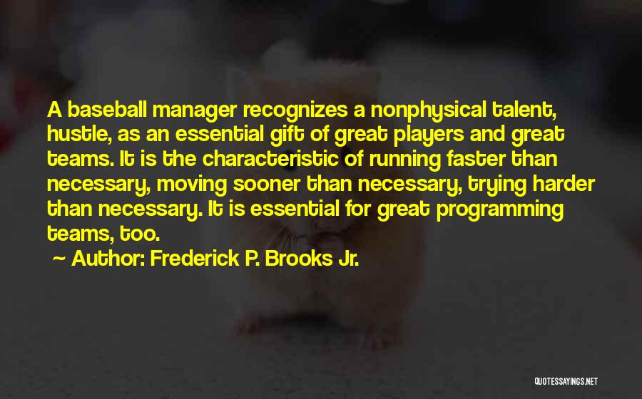 Moving Faster Quotes By Frederick P. Brooks Jr.