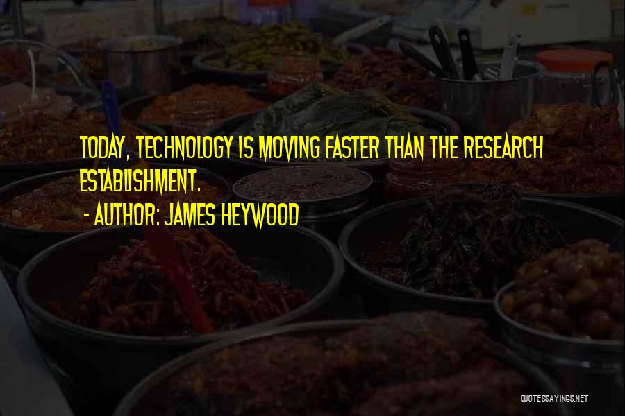 Moving Faster Quotes By James Heywood