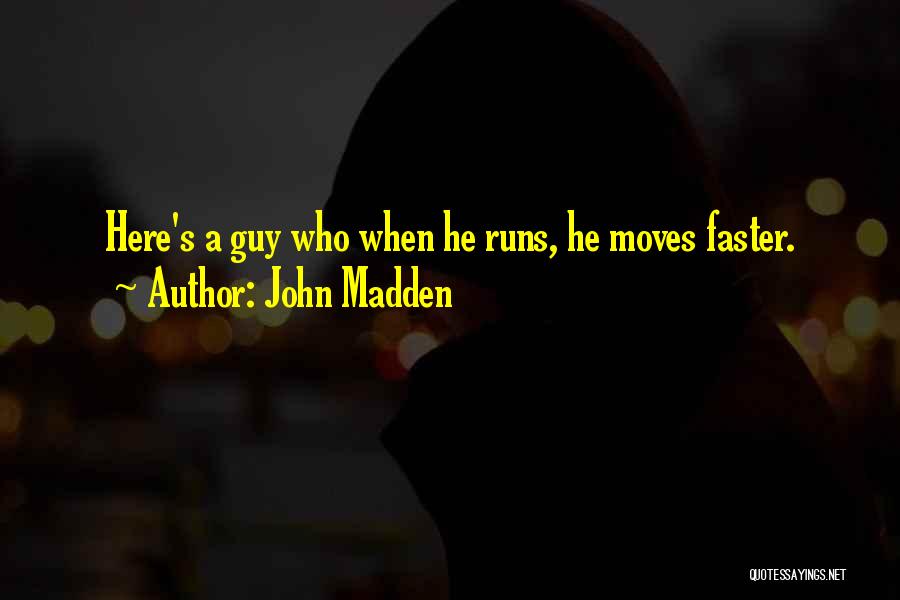 Moving Faster Quotes By John Madden