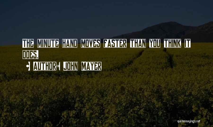 Moving Faster Quotes By John Mayer