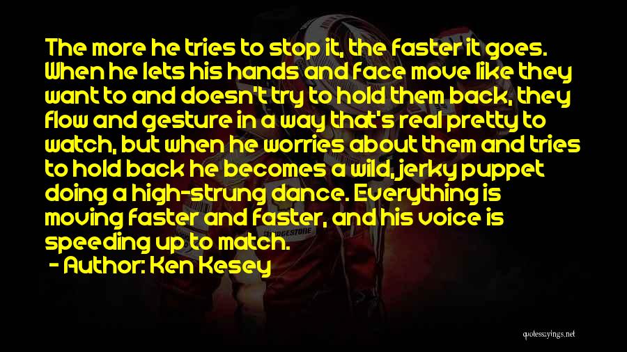 Moving Faster Quotes By Ken Kesey