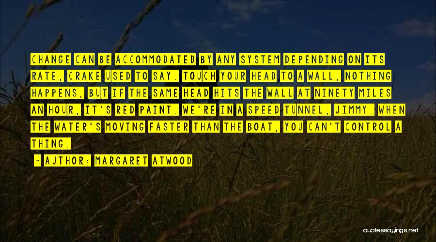 Moving Faster Quotes By Margaret Atwood