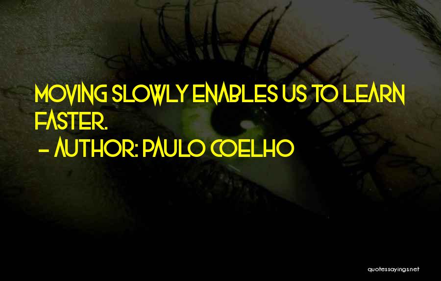 Moving Faster Quotes By Paulo Coelho