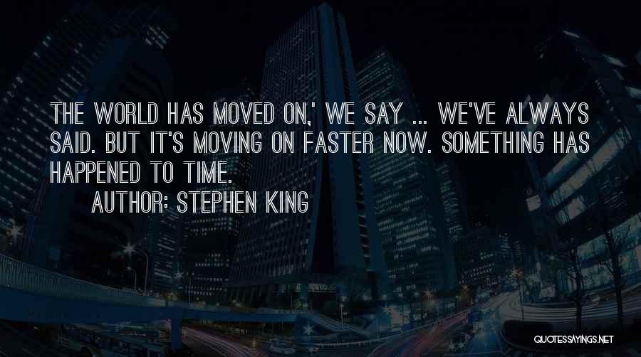 Moving Faster Quotes By Stephen King