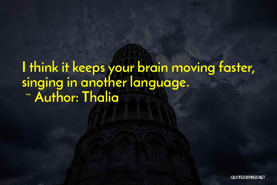 Moving Faster Quotes By Thalia