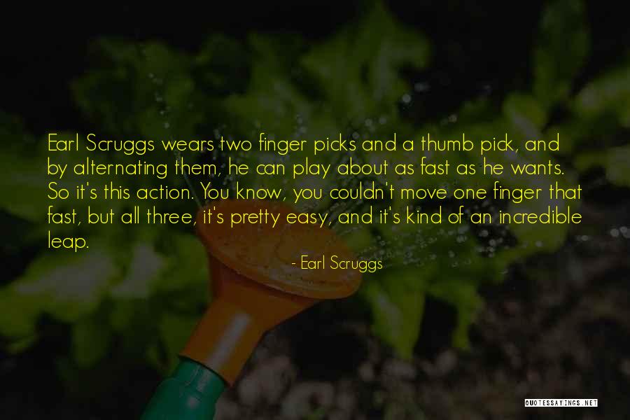 Moving Finger Quotes By Earl Scruggs Moving Finger Quotes By Earl Scruggs