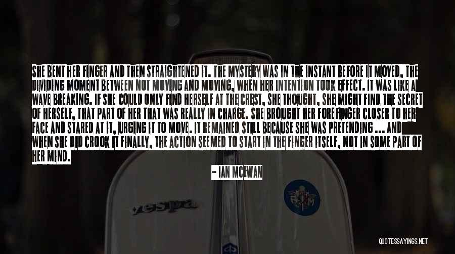 Moving Finger Quotes By Ian McEwan Moving Finger Quotes By Ian McEwan