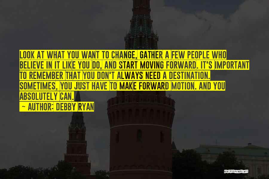 Moving Forward And Change Quotes By Debby Ryan