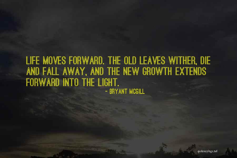 Moving Forward And Letting Go Quotes By Bryant McGill