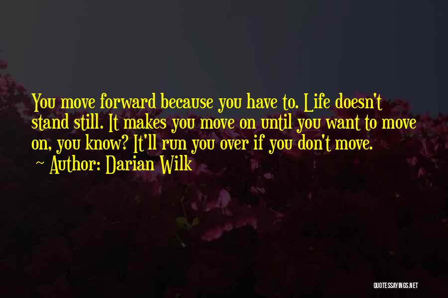 Moving Forward And Letting Go Quotes By Darian Wilk