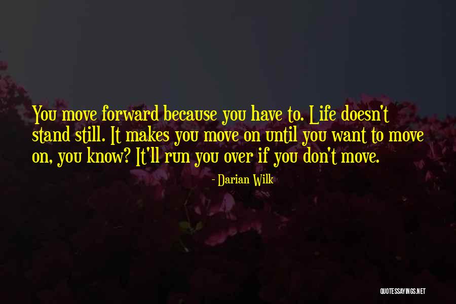 Moving Forward And Letting Go Quotes By Darian Wilk