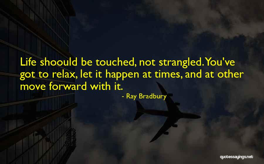 Moving Forward And Letting Go Quotes By Ray Bradbury