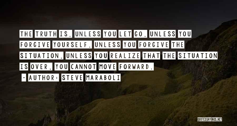 Moving Forward And Letting Go Quotes By Steve Maraboli