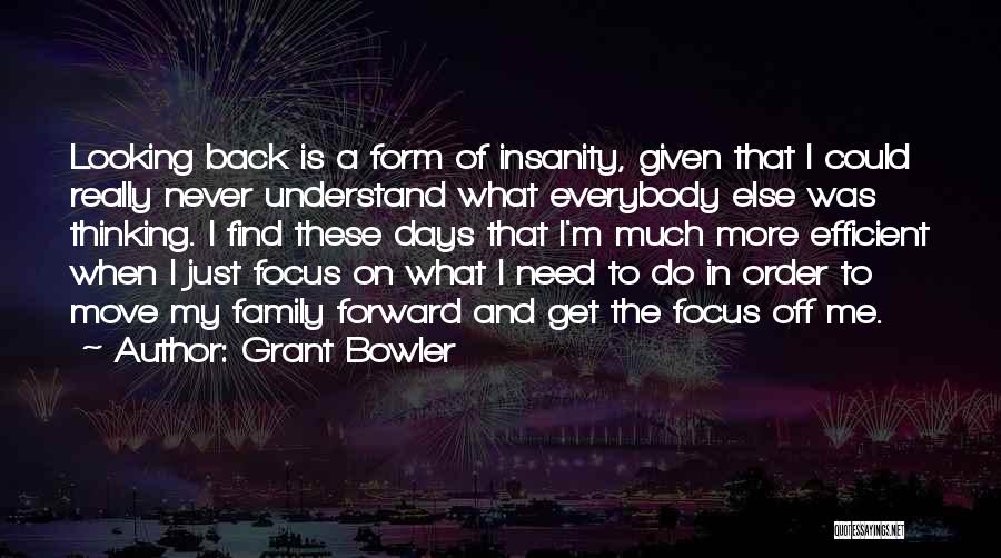 Moving Forward And Never Looking Back Quotes By Grant Bowler