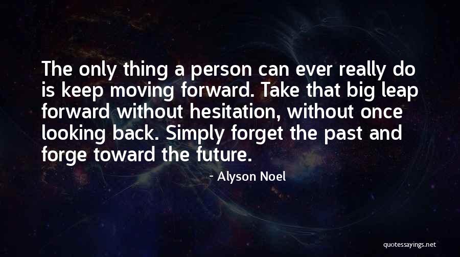 Moving Forward But Not Forgetting The Past Quotes By Alyson Noel