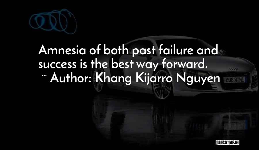 Moving Forward But Not Forgetting The Past Quotes By Khang Kijarro Nguyen