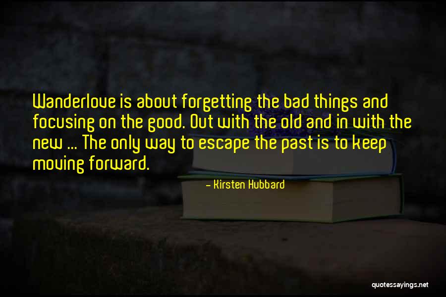 Moving Forward But Not Forgetting The Past Quotes By Kirsten Hubbard