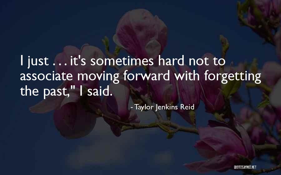 Moving Forward But Not Forgetting The Past Quotes By Taylor Jenkins Reid