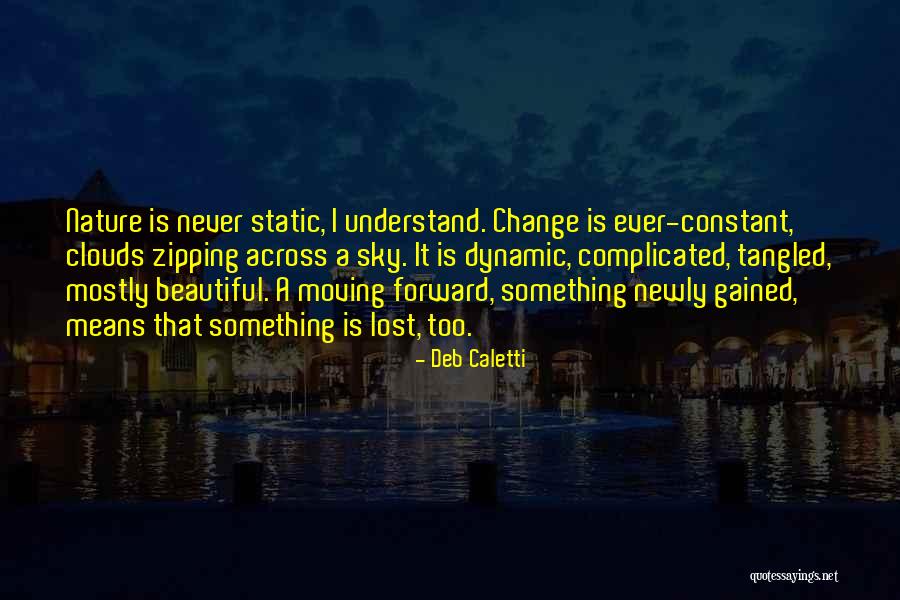 Moving Forward Change Quotes By Deb Caletti Moving Forward Change Quotes By Deb Caletti