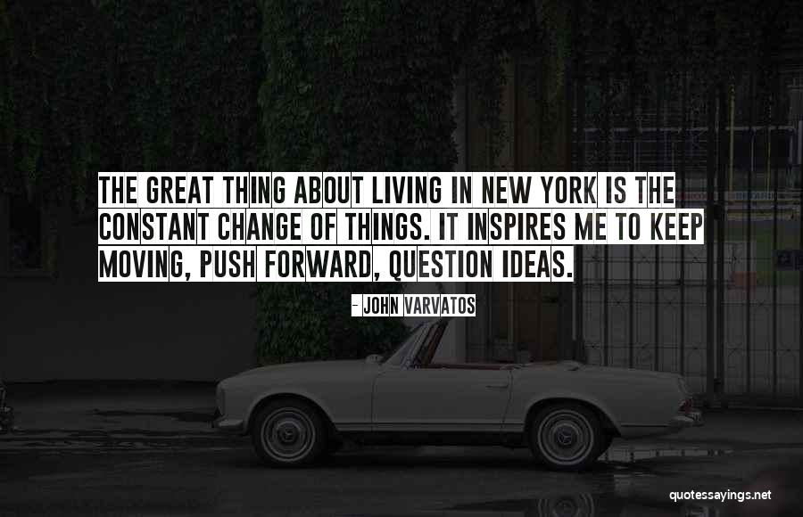 Moving Forward Change Quotes By John Varvatos Moving Forward Change Quotes By John Varvatos