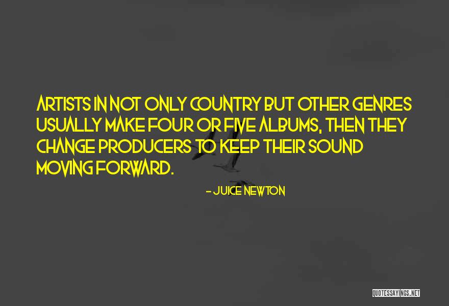 Moving Forward Change Quotes By Juice Newton Moving Forward Change Quotes By Juice Newton