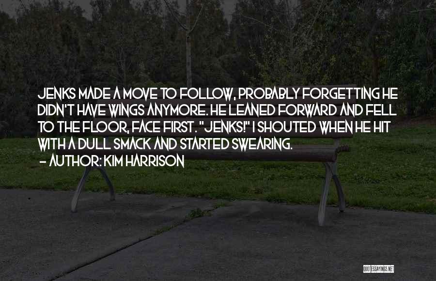 Moving Forward Forgetting Past Quotes By Kim Harrison