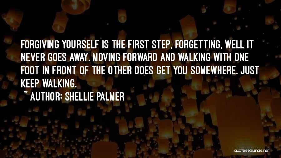 Moving Forward Forgetting Past Quotes By Shellie Palmer