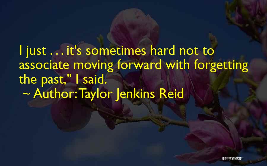 Moving Forward Forgetting Past Quotes By Taylor Jenkins Reid