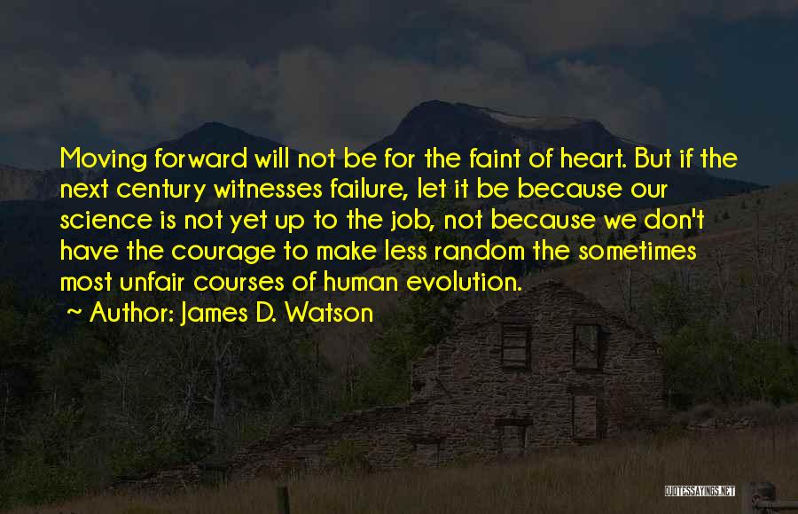 Moving Forward From A Job Quotes By James D. Watson