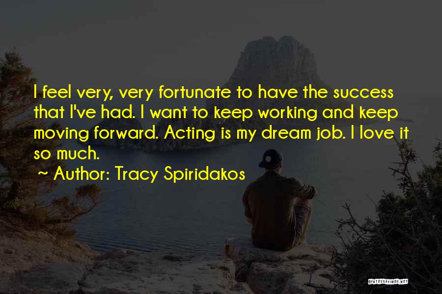 Moving Forward From A Job Quotes By Tracy Spiridakos