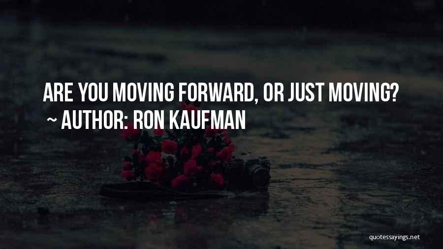 Moving Forward From The Past Quotes By Ron Kaufman