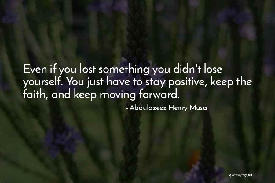 Moving Forward In A Positive Way Quotes By Abdulazeez Henry Musa Moving Forward In A Positive Way Quotes By Abdulazeez Henry Musa
