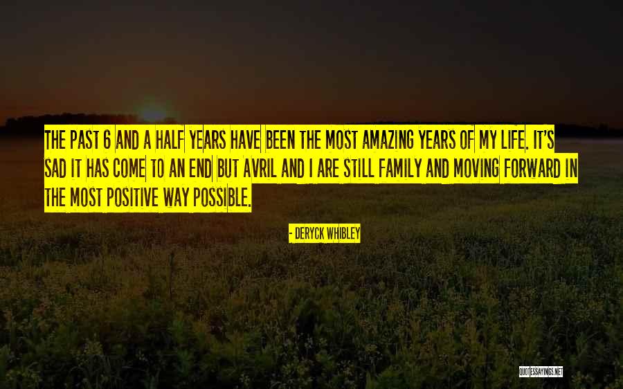 Moving Forward In A Positive Way Quotes By Deryck Whibley Moving Forward In A Positive Way Quotes By Deryck Whibley