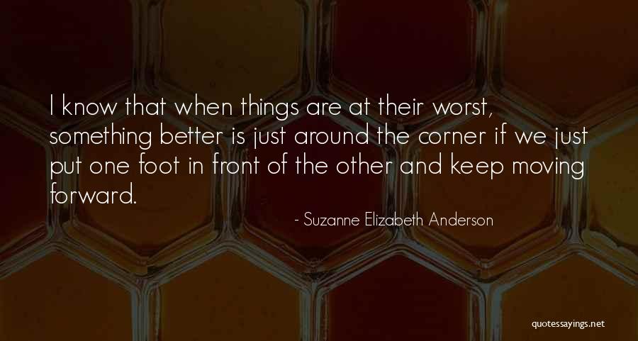 Moving Forward In A Positive Way Quotes By Suzanne Elizabeth Anderson Moving Forward In A Positive Way Quotes By Suzanne Elizabeth Anderson