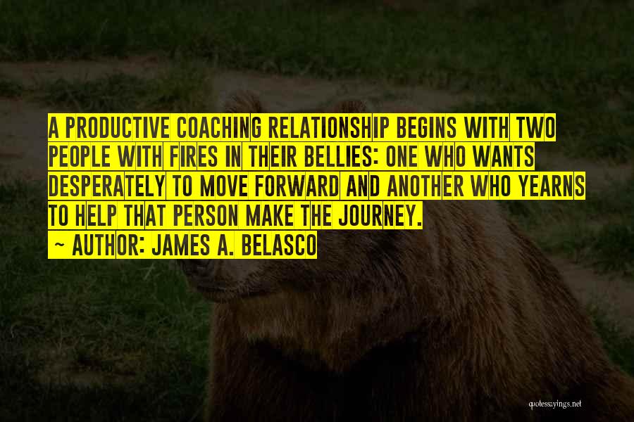 Moving Forward In A Relationship Quotes By James A. Belasco