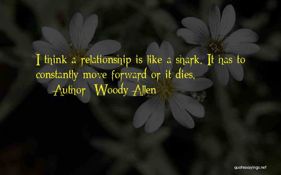 Moving Forward In A Relationship Quotes By Woody Allen