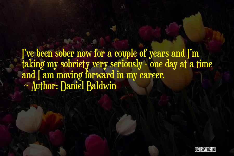 Moving Forward In Career Quotes By Daniel Baldwin