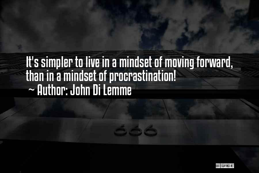 Moving Forward In Life Quotes By John Di Lemme