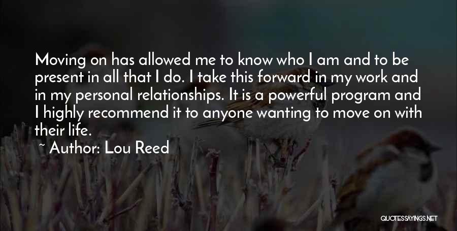 Moving Forward In Life Quotes By Lou Reed