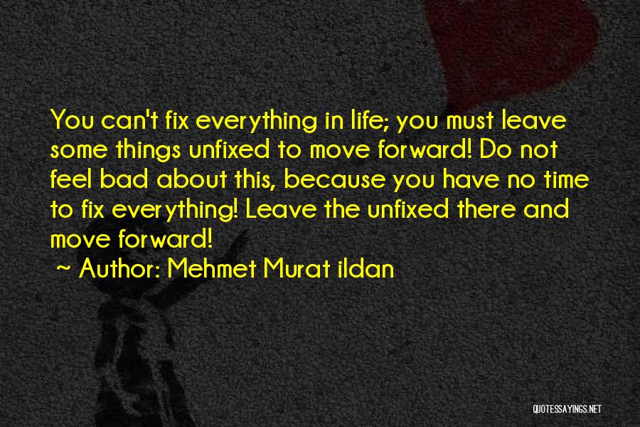 Moving Forward In Life Quotes By Mehmet Murat Ildan