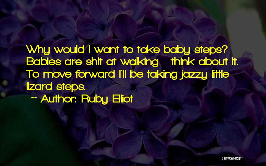 Moving Forward In Life Quotes By Ruby Elliot