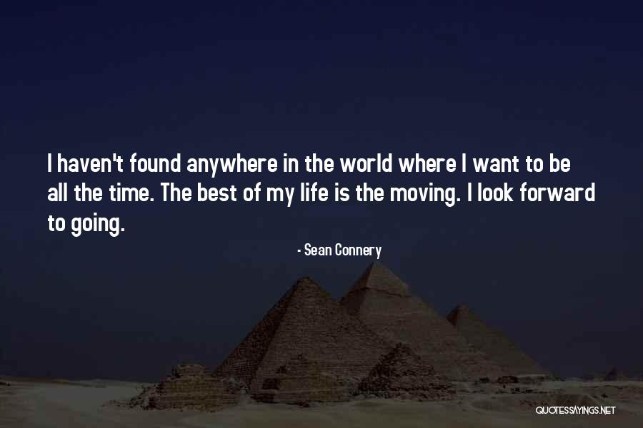 Moving Forward In Life Quotes By Sean Connery Moving Forward In Life Quotes By Sean Connery