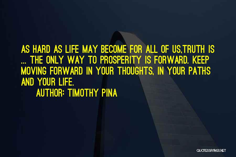 Moving Forward In Life Quotes By Timothy Pina